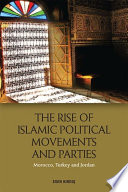 The rise of Islamic political movements and parties : Morocco, Turkey and Jordan /