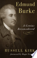 Edmund Burke : a genius reconsidered / Russell Kirk ; with a foreword by Roger Scruton.