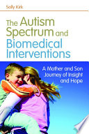 Hope for the autism spectrum : a mother and son journey of insight and biomedical intervention /