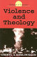 Violence and theology / Cheryl A. Kirk-Duggan.