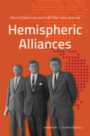 Hemispheric alliances : liberal democrats and Cold War Latin America /