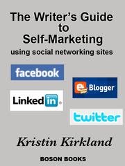 The Writer's Guide to Self-Marketing Using Social Networking Sites.