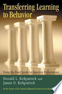 Transferring learning to behavior : using the four levels to improve performance /