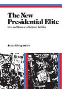 The new Presidential elite : men and women in national politics /