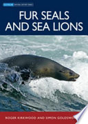 Fur seals and sea lions / Roger Kirkwood and Simon Goldsworthy.