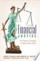 Financial justice : the people's campaign to stop lender abuse / Larry Kirsch and Robert N. Mayer ; foreword by Congressman Barney Frank.