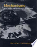 Mechanisms : new media and the forensic imagination / Matthew G. Kirschenbaum.