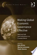 Making global economic governance effective : hard and soft law institutions in a crowded world /