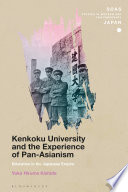 Kenkoku University and the experience of pan-Asianism : education in the Japanese empire /