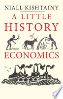 A little history of economics / Niall Kishtainy.