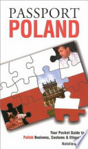 Passport Poland : your pocket guide to Polish business, customs & etiquette /