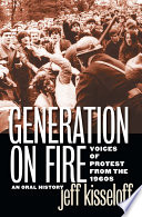 Generation on fire : voices of protest from the 1960s : an oral history /