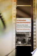 Screening enlightenment : Hollywood and the cultural reconstruction of defeated Japan /