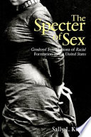The specter of sex : gendered foundations of racial formation in the United States / Sally L. Kitch.
