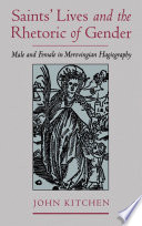Saints' lives and the rhetoric of gender : male and female in Merovingian hagiography /