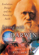 Living with Darwin : evolution, design, and the future of faith / Philip Kitcher.