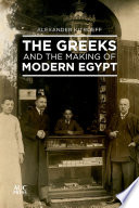 The Greeks and the making of modern Egypt / Alexander Kitroeff.