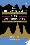 Gas chromatography and mass spectrometry : a practical guide /