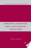 Romantic literature, race, and colonial encounter / Peter J. Kitson.