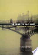 The hunt for Nazi spies : fighting espionage in Vichy France /
