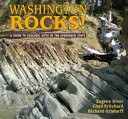 Washington rocks! : a guide to geologic sites in the Evergreen State /