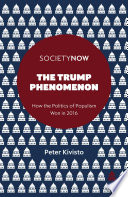 The Trump phenomenon : how the politics of populism won in 2016 /