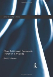 Ethnic politics and democratic transition in Rwanda David E. Kiwuwa.