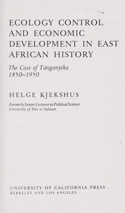 Ecology control and economic development in East African history : the case of Tanganyika, 1850-1950 /