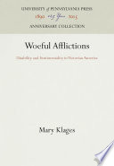 Woeful Afflictions : Disability and Sentimentality in Victorian America / Mary Klages.