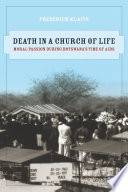 Death in a church of life : moral passion during Botswana's time of AIDS / Frederick Klaits.