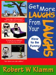 Get more laughs from your laughs : how to be funny /