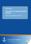 The nature of informed option trading : evidence from the takeover market / Marco Klapper.