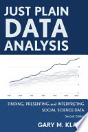 Just plain data analysis finding, presenting, and interpreting social science data / Gary M. Klass.