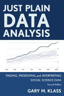 Just plain data analysis : finding, presenting, and interpreting social science data / Gary M. Klass.