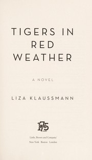 Tigers in red weather : a novel / Liza Klaussmann.
