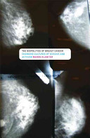 The biopolitics of breast cancer : changing cultures of disease and activism /