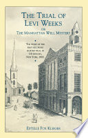 The trial of Levi Weeks, or, The Manhattan well mystery /