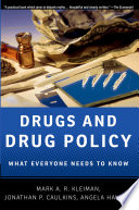 Drugs and drug policy : what everyone needs to know /