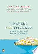 Travels with Epicurus : a journey to a Greek island in search of a fulfilled life /