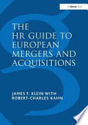 The HR guide to European mergers and acquisitions / James F. Klein with Robert-Charles Kahn.