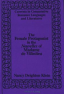 The female protagonist in the nouvelles of Madame de Villedieu / Nancy Deighton Klein.