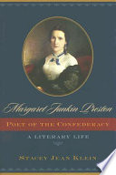 Margaret Junkin Preston, poet of the Confederacy : a literary life / Stacey Jean Klein.