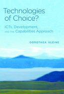 Technologies of choice? : ICTs, development, and the capabilities approach / Dorothea Kleine.