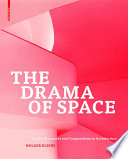 The drama of space : spatial sequences and compositions in architecture / Holger Kleine.