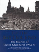 To the bitter end : the diaries of Victor Klemperer, 1942-1945 /