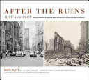 After the ruins, 1906 and 2006 : rephotographing the San Francisco earthquake and fire /