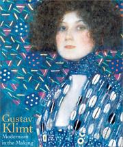 Gustav Klimt : modernism in the making / Colin B. Bailey, general editor ; essays by Colin B. Bailey [and others] ; catalogue by John Collins.