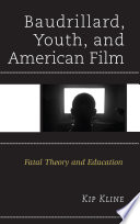 Baudrillard, youth, and American film : fatal theory and education /