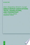 Greco-Roman associations texts, translations, and commentary : Attica, Central Greece, Macedonia, Thrace / John S. Kloppenborg, Richard S. Ascough.