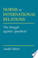 Norms in international relations : the struggle against apartheid /